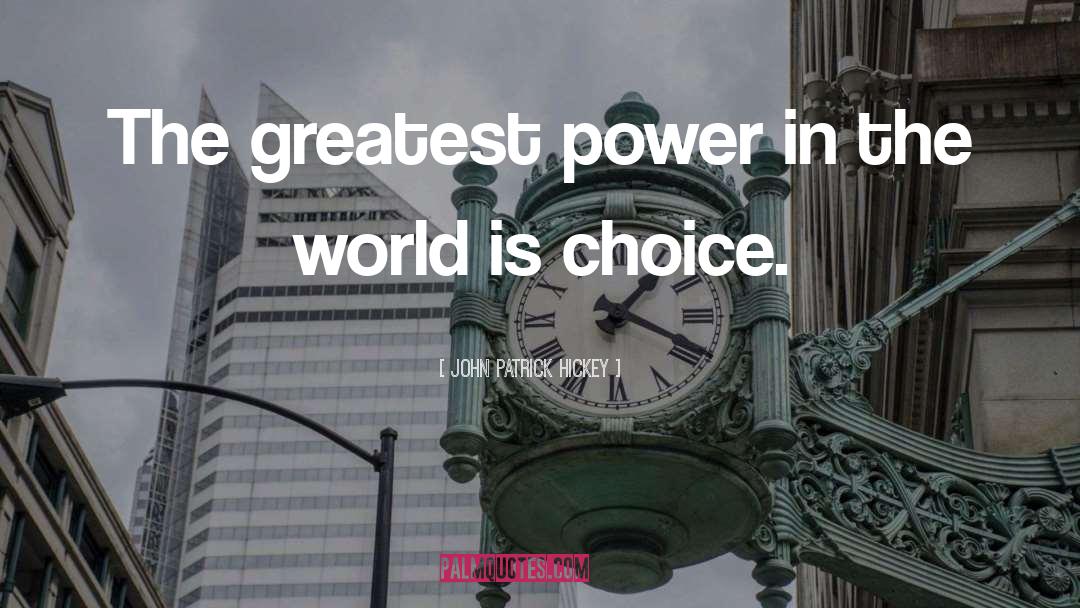 John Patrick Hickey Quotes: The greatest power in the