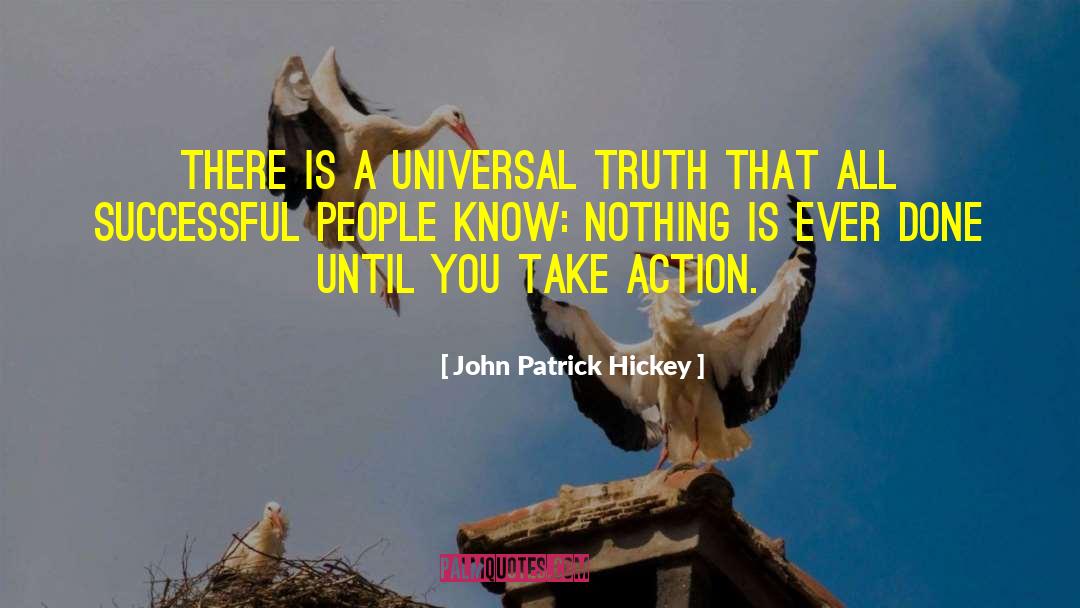 John Patrick Hickey Quotes: There is a universal truth