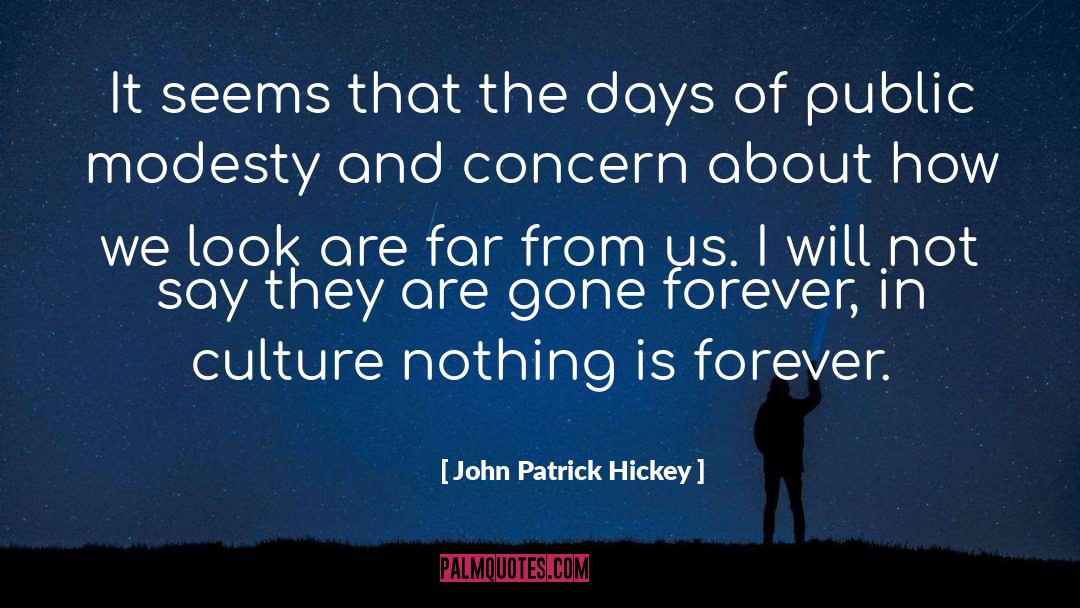 John Patrick Hickey Quotes: It seems that the days