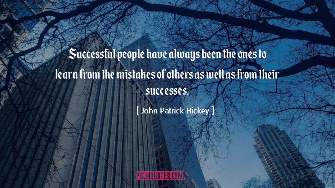 John Patrick Hickey Quotes: Successful people have always been