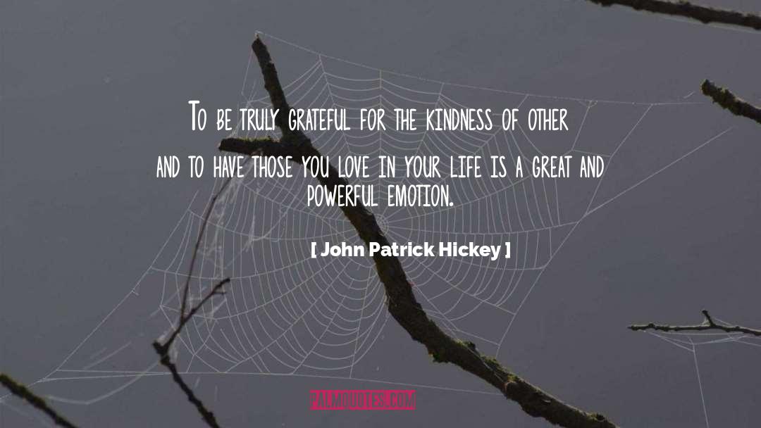 John Patrick Hickey Quotes: To be truly grateful for