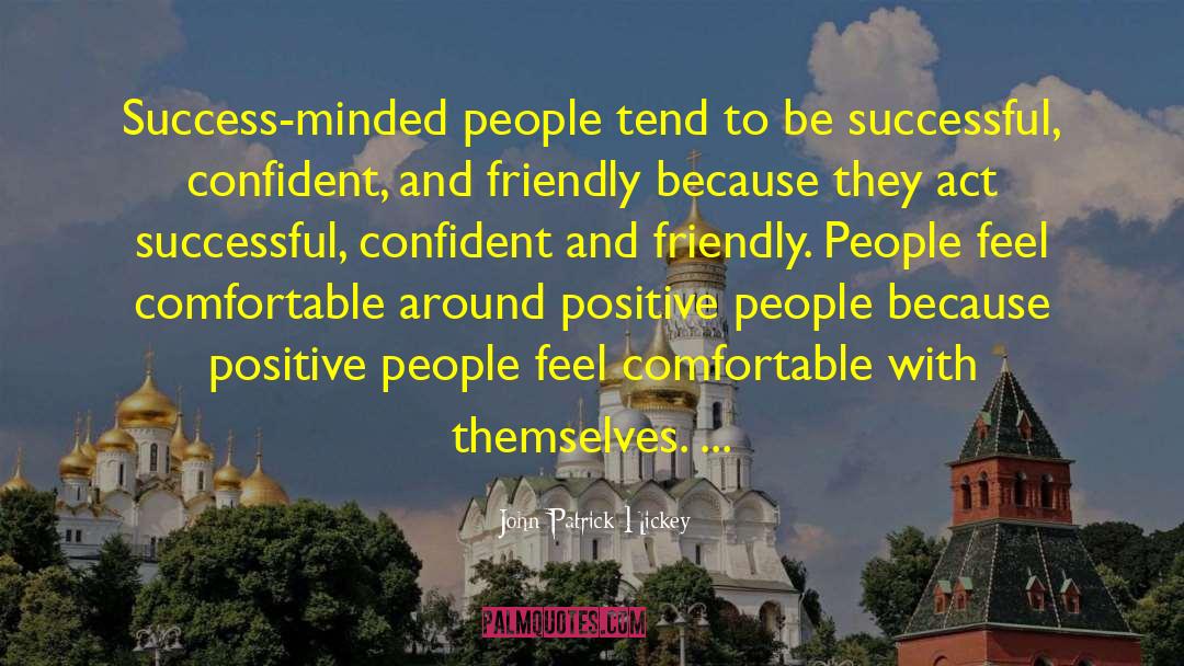 John Patrick Hickey Quotes: Success-minded people tend to be