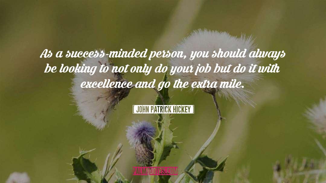 John Patrick Hickey Quotes: As a success-minded person, you