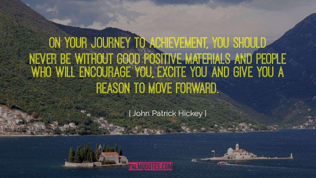 John Patrick Hickey Quotes: On your journey to achievement,