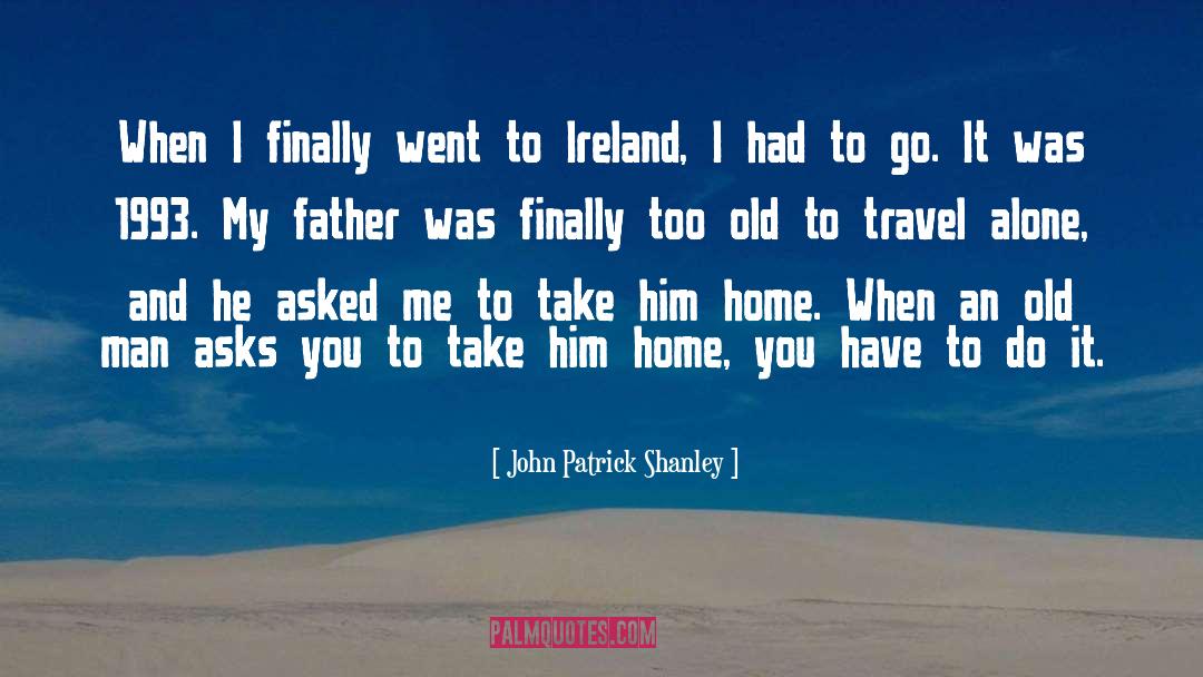 John Patrick Shanley Quotes: When I finally went to