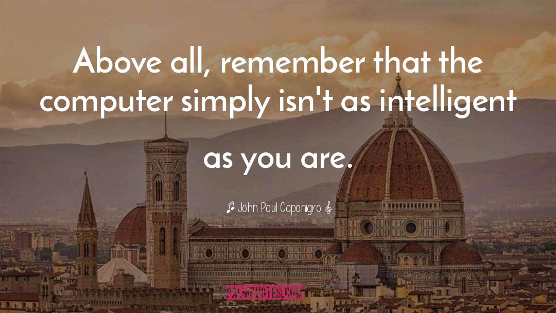 John Paul Caponigro Quotes: Above all, remember that the