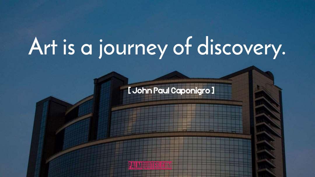 John Paul Caponigro Quotes: Art is a journey of