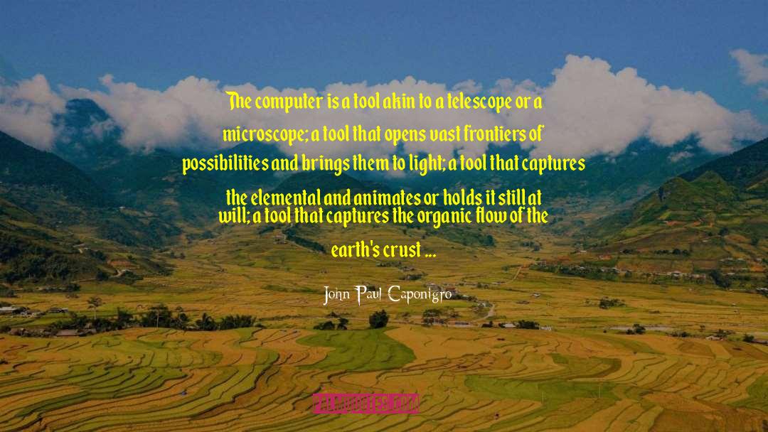 John Paul Caponigro Quotes: The computer is a tool