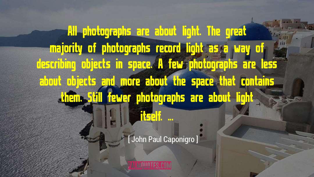 John Paul Caponigro Quotes: All photographs are about light.