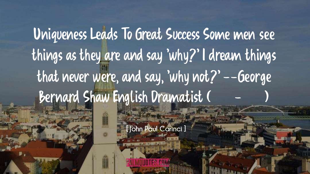 John Paul Carinci Quotes: Uniqueness Leads To Great Success
