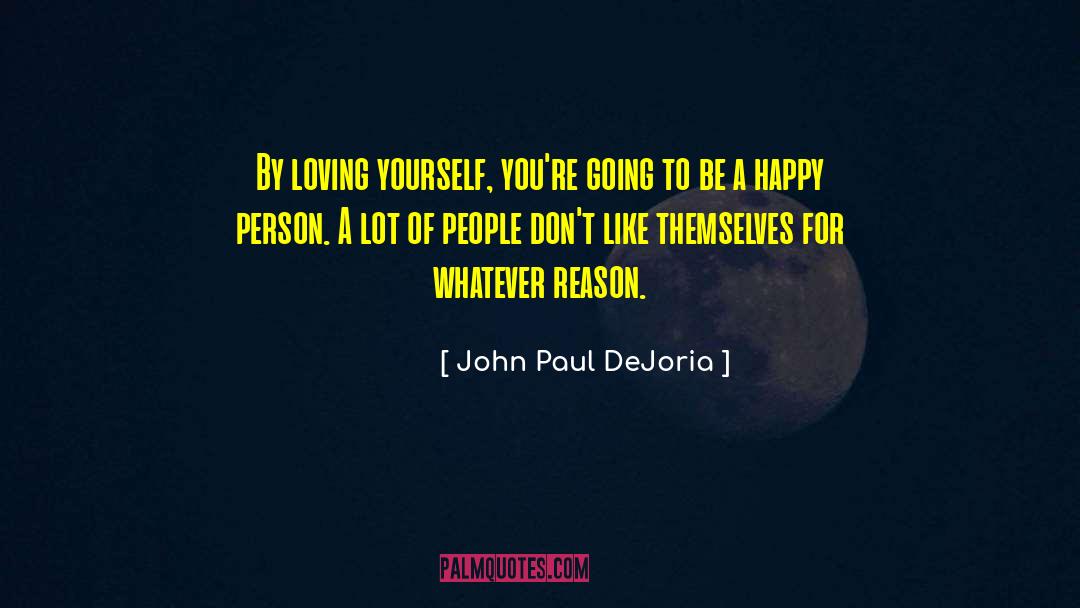 John Paul DeJoria Quotes: By loving yourself, you're going