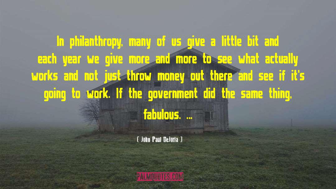John Paul DeJoria Quotes: In philanthropy, many of us