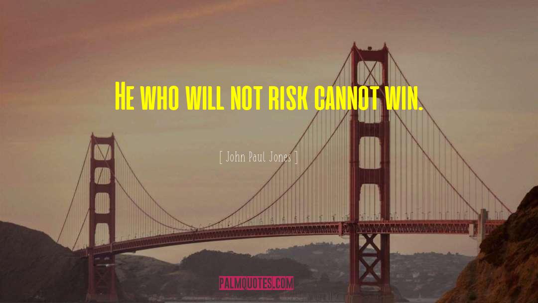 John Paul Jones Quotes: He who will not risk
