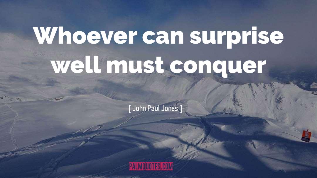 John Paul Jones Quotes: Whoever can surprise well must