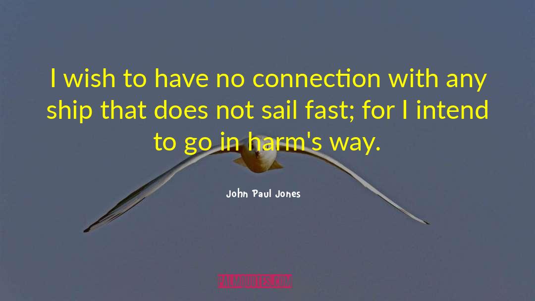 John Paul Jones Quotes: I wish to have no