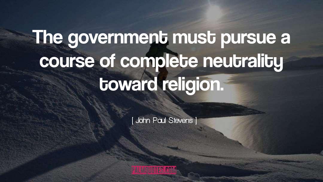 John Paul Stevens Quotes: The government must pursue a