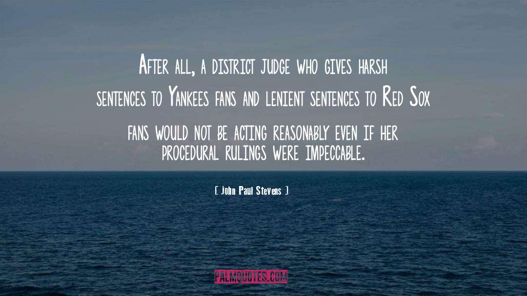 John Paul Stevens Quotes: After all, a district judge