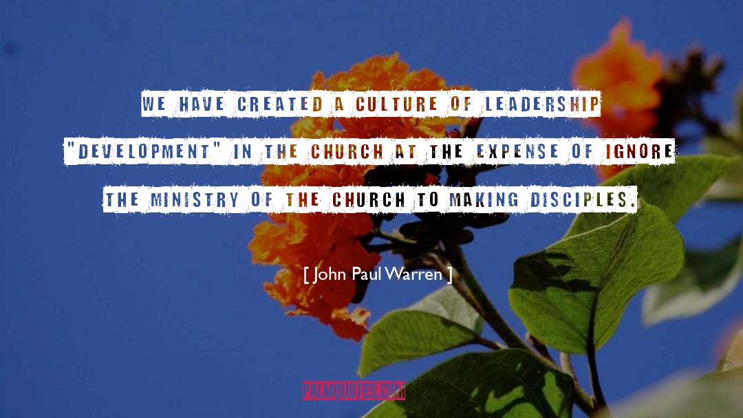 John Paul Warren Quotes: We have created a culture