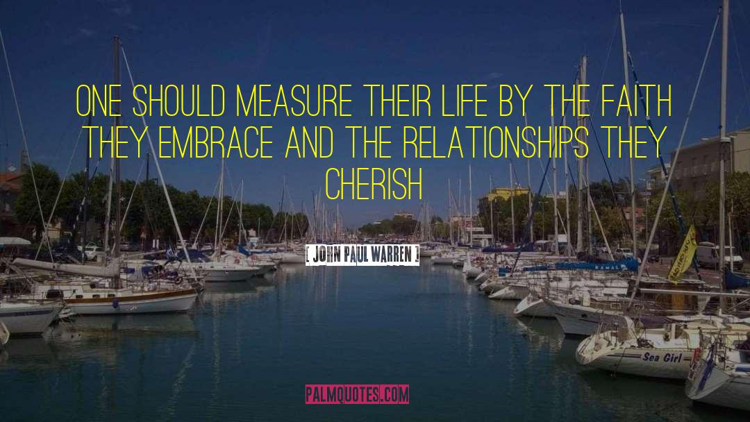 John Paul Warren Quotes: One should measure their life
