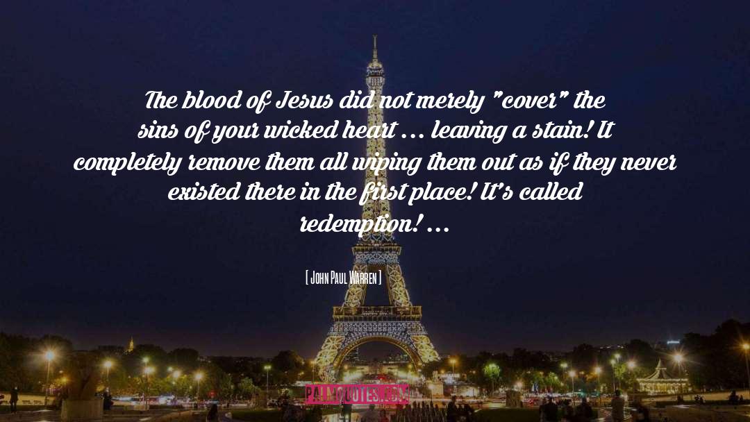 John Paul Warren Quotes: The blood of Jesus did