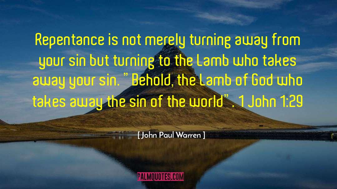 John Paul Warren Quotes: Repentance is not merely turning