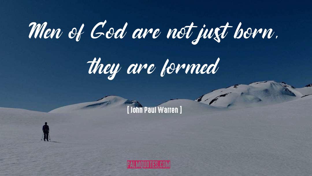 John Paul Warren Quotes: Men of God are not