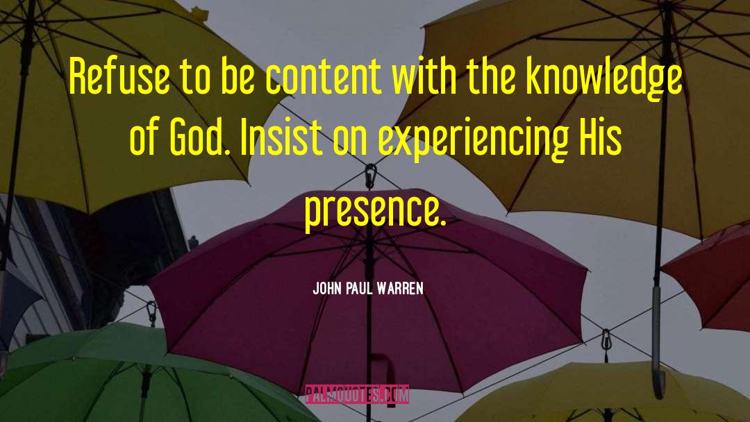 John Paul Warren Quotes: Refuse to be content with