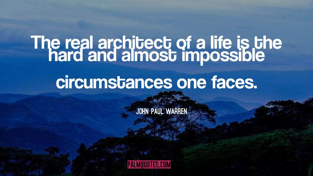 John Paul Warren Quotes: The real architect of a