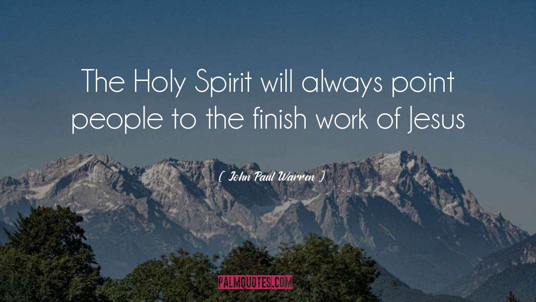 John Paul Warren Quotes: The Holy Spirit will always