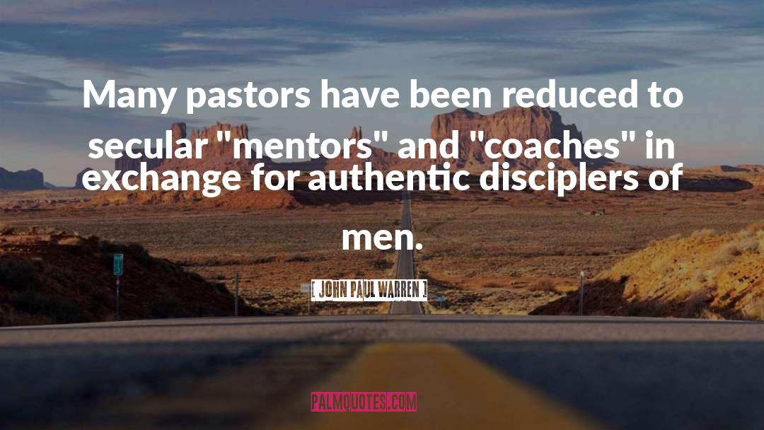 John Paul Warren Quotes: Many pastors have been reduced