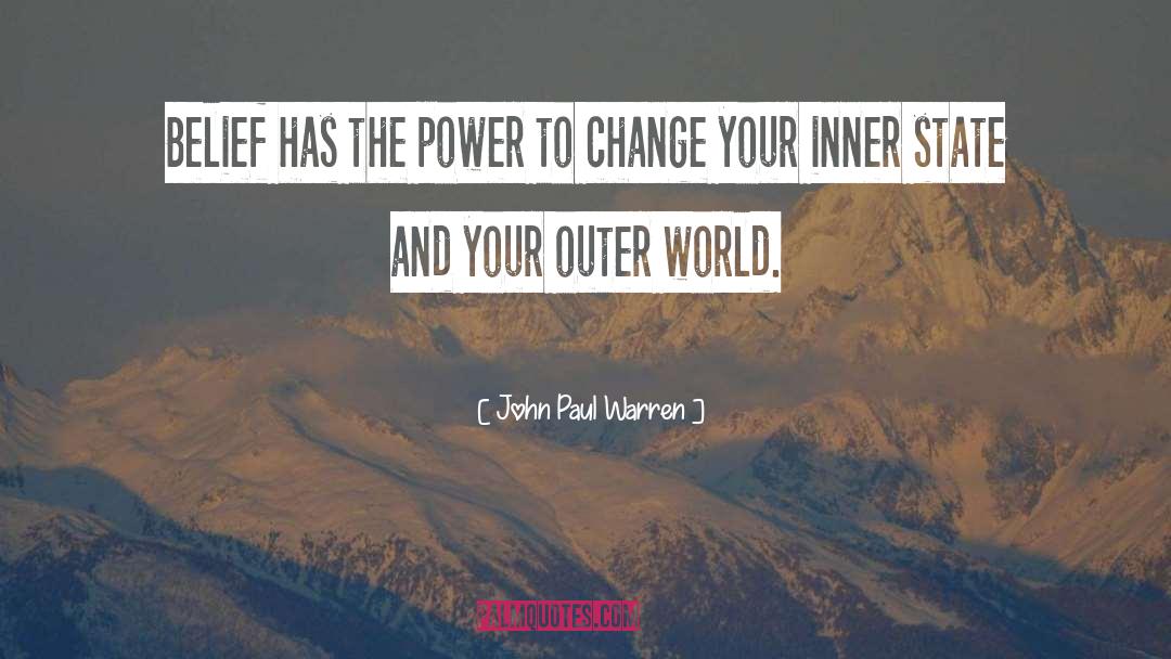 John Paul Warren Quotes: Belief has the power to