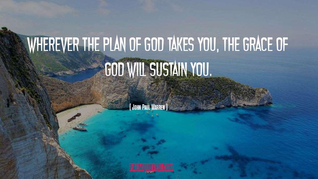 John Paul Warren Quotes: Wherever the plan of God