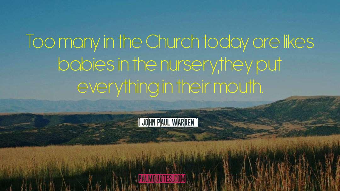 John Paul Warren Quotes: Too many in the Church