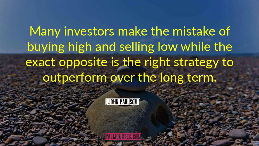 John Paulson Quotes: Many investors make the mistake
