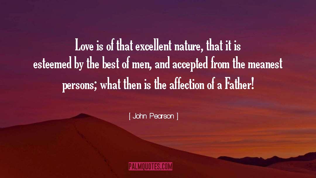 John Pearson Quotes: Love is of that excellent