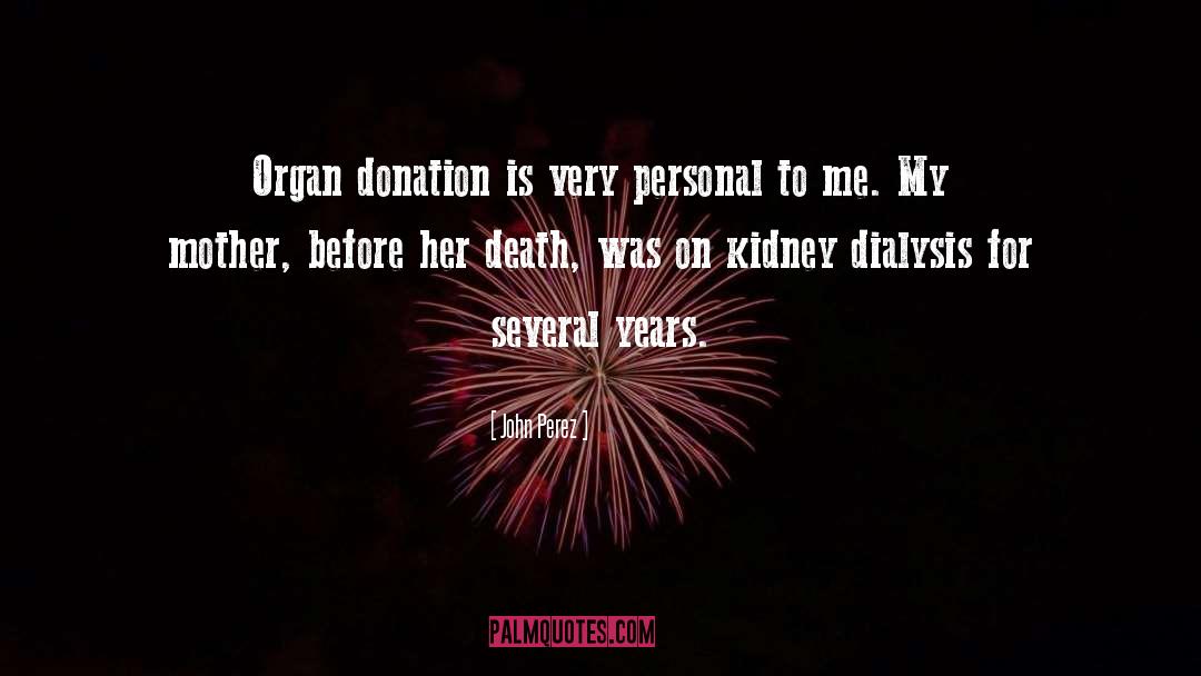 John Perez Quotes: Organ donation is very personal