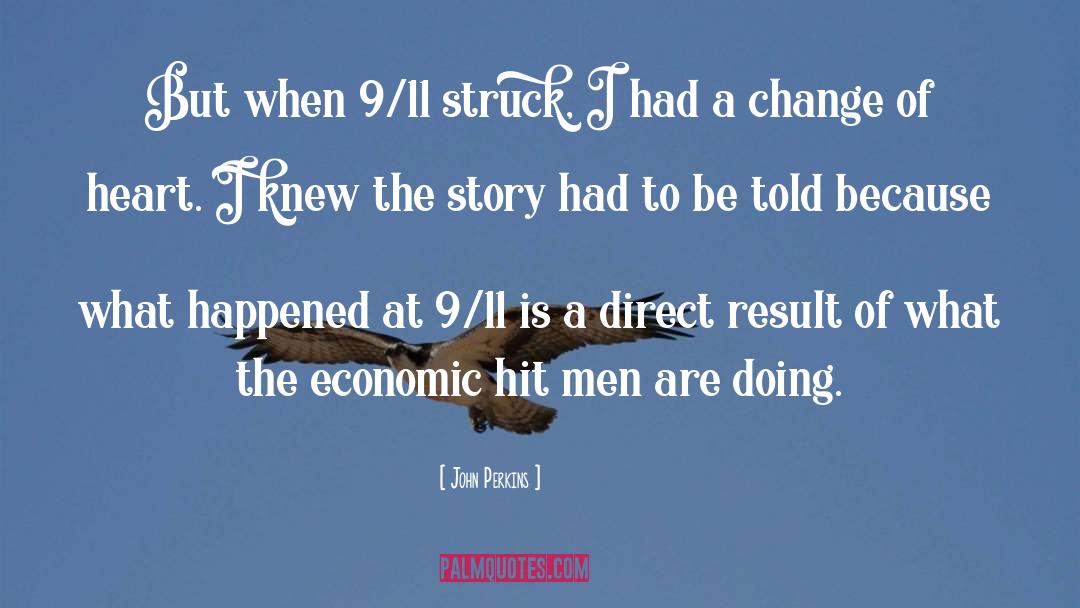 John Perkins Quotes: But when 9/11 struck, I