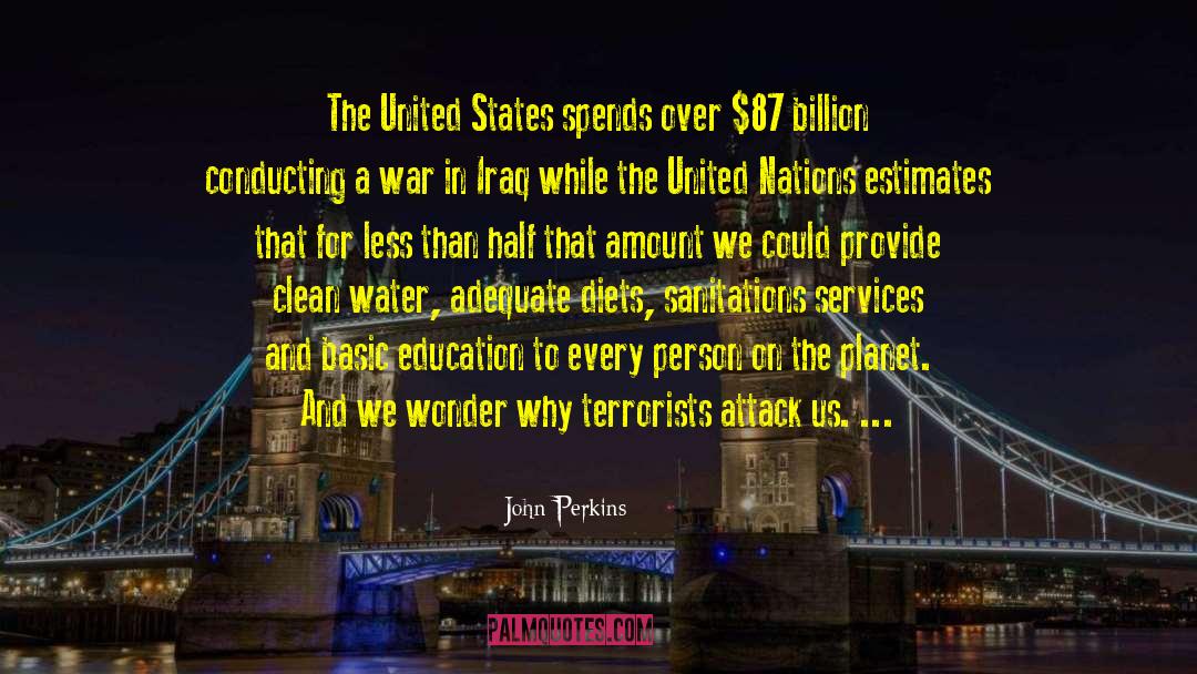 John Perkins Quotes: The United States spends over