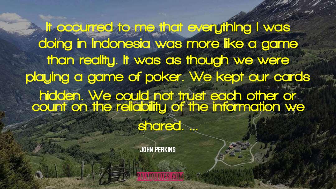 John Perkins Quotes: It occurred to me that