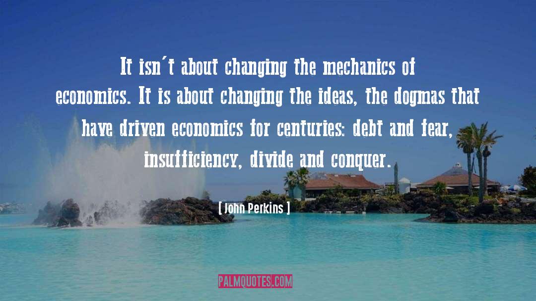 John Perkins Quotes: It isn't about changing the