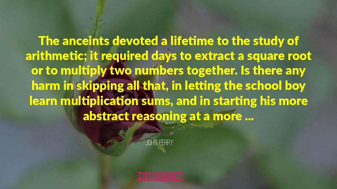 John Perry Quotes: The anceints devoted a lifetime