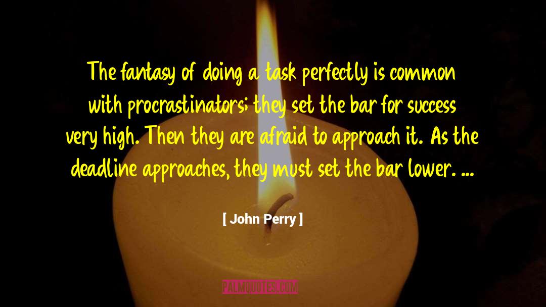 John Perry Quotes: The fantasy of doing a