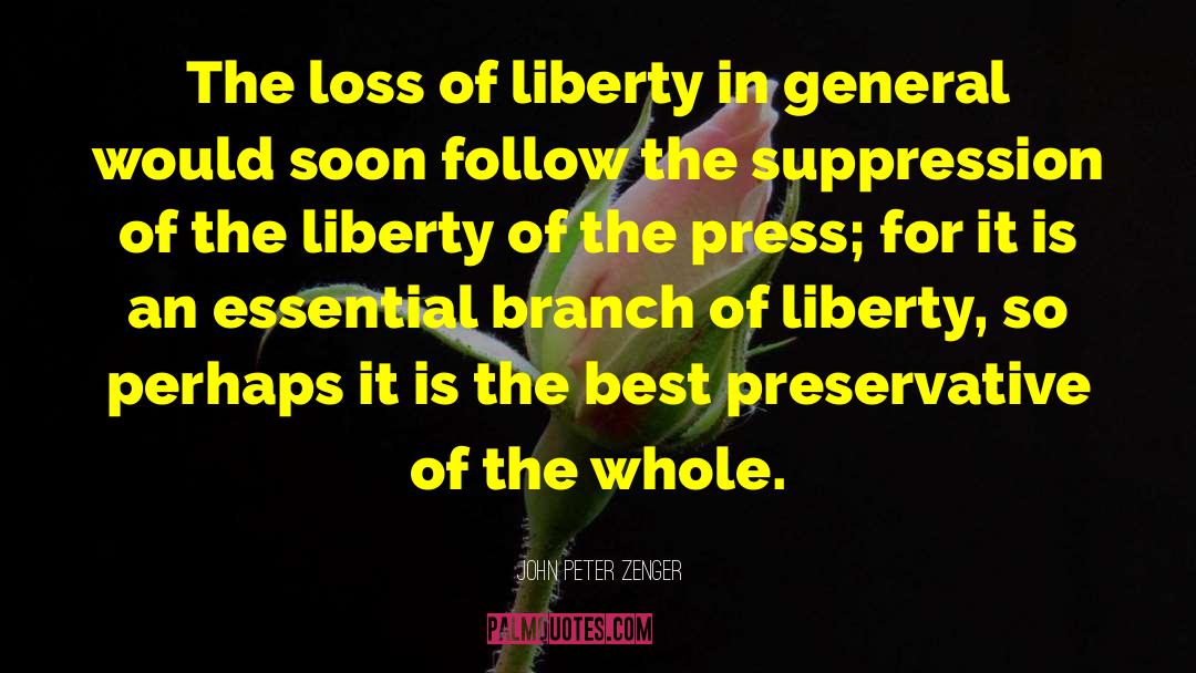 John Peter Zenger Quotes: The loss of liberty in