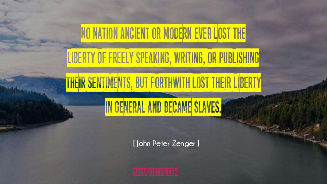 John Peter Zenger Quotes: No nation ancient or modern