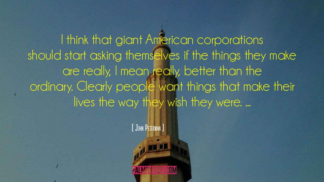 John Peterman Quotes: I think that giant American