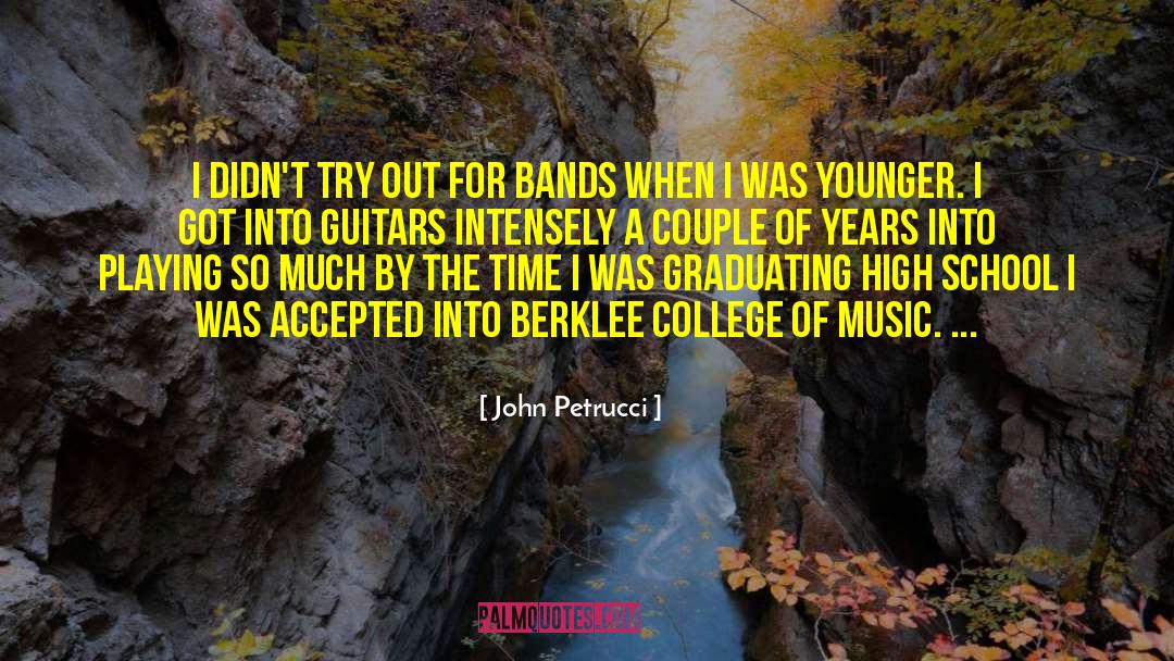 John Petrucci Quotes: I didn't try out for