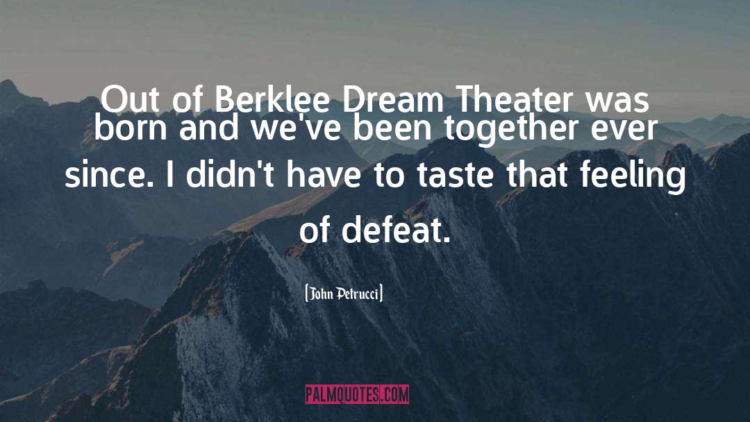 John Petrucci Quotes: Out of Berklee Dream Theater