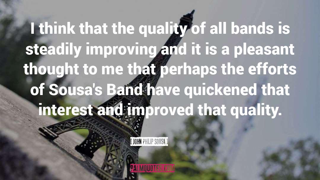 John Philip Sousa Quotes: I think that the quality