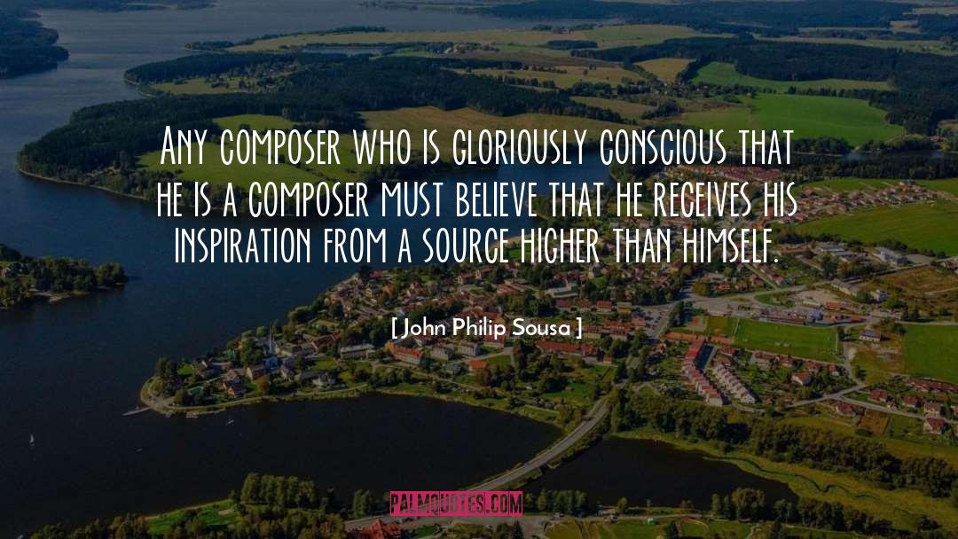 John Philip Sousa Quotes: Any composer who is gloriously