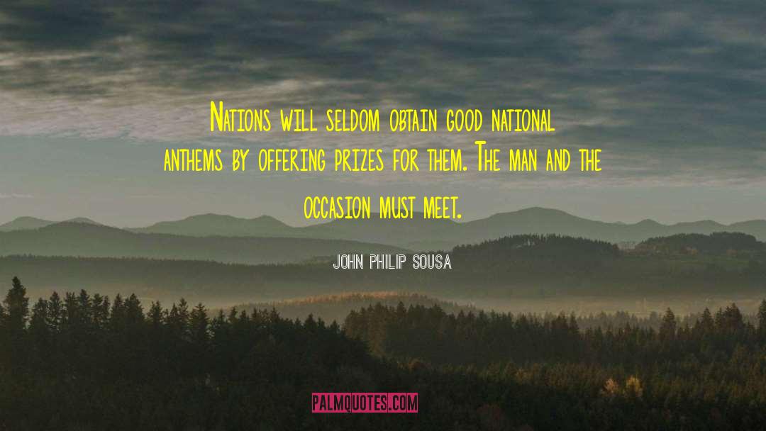 John Philip Sousa Quotes: Nations will seldom obtain good